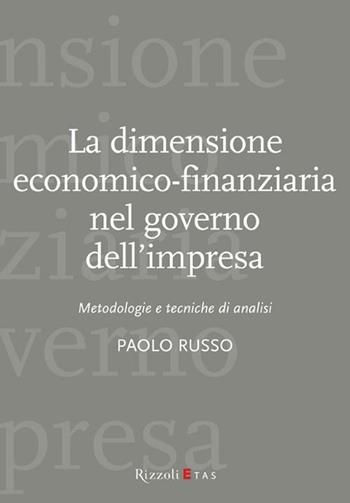 La dimensione economico-finanziaria nel governo dell'impresa. Metodologie e tecniche di analisi - Paolo Russo - Libro Rizzoli 1994, ETAS Management | Libraccio.it