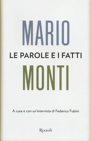 Le parole e i fatti - Mario Monti - Libro Rizzoli 2012, Saggi italiani | Libraccio.it