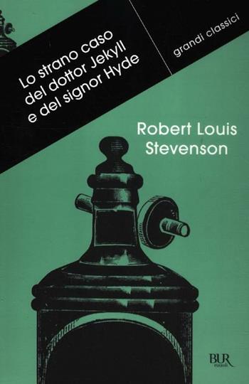 Lo strano caso del dottor Jekyll e del signor Hyde - Robert Louis Stevenson - Libro Rizzoli 2012, BUR Grandi classici | Libraccio.it