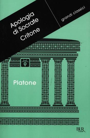 Apologia di Socrate-Critone. Testo greco a fronte - Platone - Libro Rizzoli 2012, BUR Grandi classici | Libraccio.it