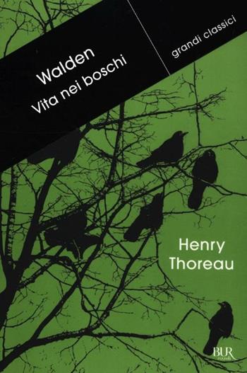 Walden. Vita nei boschi - Henry David Thoreau - Libro Rizzoli 2012, BUR Grandi classici | Libraccio.it