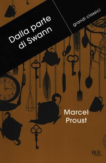 Dalla parte di Swann - Marcel Proust - Libro Rizzoli 2012, BUR Grandi classici | Libraccio.it