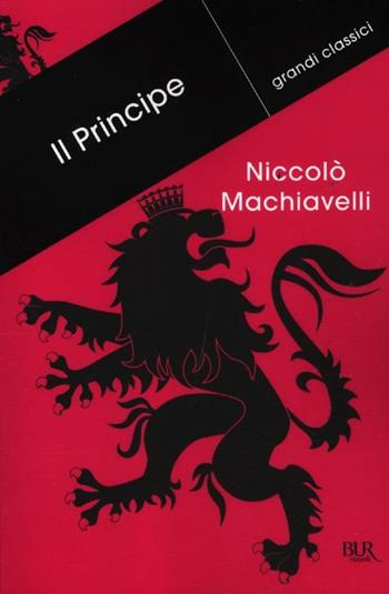 Il principe - Niccolò Machiavelli - Libro Rizzoli 2012, BUR Grandi classici | Libraccio.it