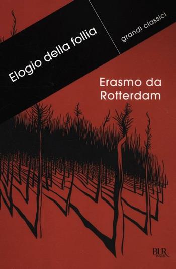 Elogio della follia. Testo latino a fronte - Erasmo da Rotterdam - Libro Rizzoli 2012, BUR Grandi classici | Libraccio.it