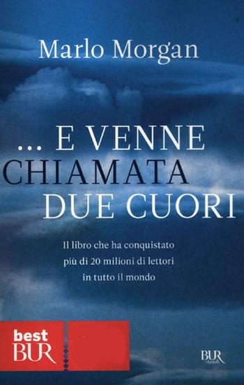 ... E venne chiamata Due Cuori - Marlo Morgan - Libro Rizzoli 2012, BUR Best BUR | Libraccio.it