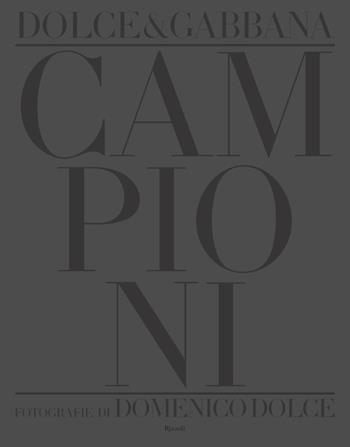 Campioni. Ediz. illustrata - Domenico Dolce - Libro Rizzoli 2012, Varia illustrati | Libraccio.it