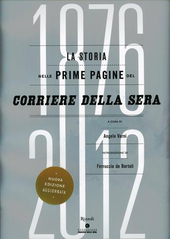 La storia nelle prime pagine del Corriere della Sera (1876-2012). Ediz. illustrata  - Libro Rizzoli 2012, I libri illustrati | Libraccio.it