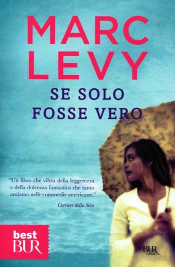 Se solo fosse vero - Marc Levy - Libro Rizzoli 2009, BUR Narrativa | Libraccio.it