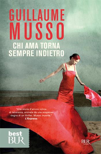 Chi ama torna sempre indietro - Guillaume Musso - Libro Rizzoli 2009, BUR Narrativa | Libraccio.it