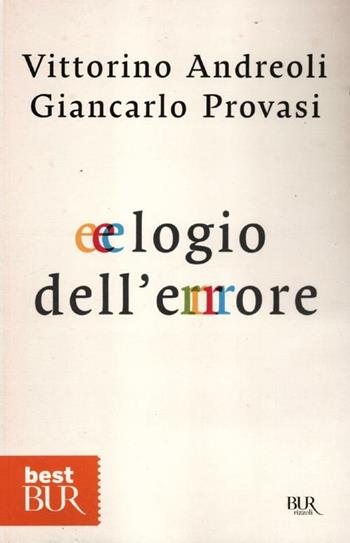 Elogio dell'errore - Vittorino Andreoli, Giancarlo Provasi - Libro Rizzoli 2012, BUR Best BUR | Libraccio.it