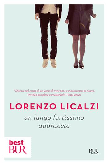 Un lungo fortissimo abbraccio - Lorenzo Licalzi - Libro Rizzoli 2012, BUR Best BUR | Libraccio.it