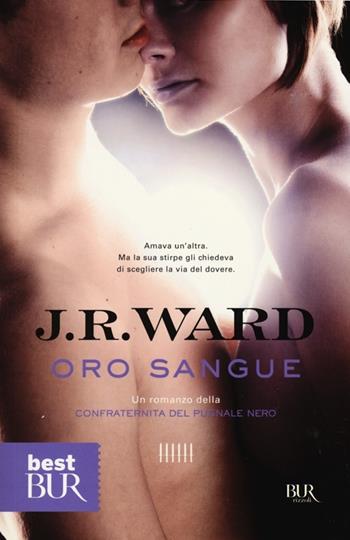 Oro sangue. La confraternita del pugnale nero. Vol. 6 - J. R. Ward - Libro Rizzoli 2012, BUR Best BUR | Libraccio.it
