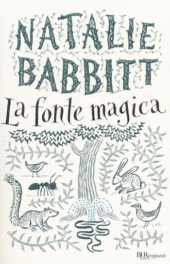 La fonte magica - Natalie Babbitt - Libro Rizzoli 2012, Bur ragazzi | Libraccio.it
