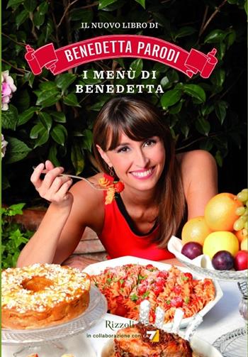 I menù di Benedetta - Benedetta Parodi - Libro Rizzoli 2012, Cucina | Libraccio.it