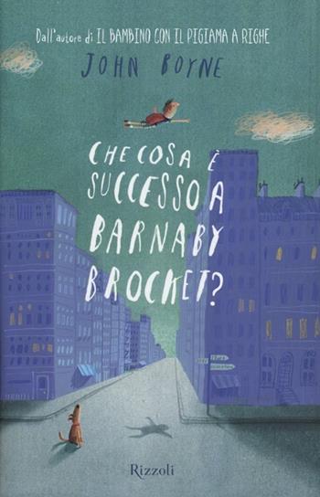 Che cosa è successo a Barnaby Brocket? - John Boyne - Libro Rizzoli 2012 | Libraccio.it