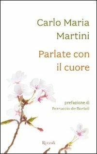 Parlate con il cuore - Carlo Maria Martini - Libro Rizzoli 2012, Saggi italiani | Libraccio.it