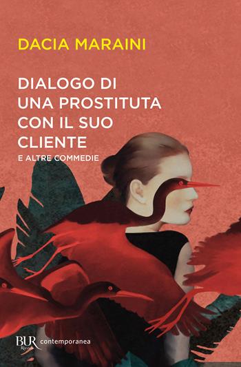 Dialogo di una prostituta con un suo cliente e altre commedie - Dacia Maraini - Libro Rizzoli 2001, BUR Contemporanea | Libraccio.it