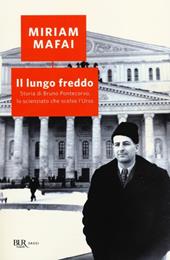 Il lungo freddo. Storia di Bruno Pontecorvo, lo scienziato che scelse l'URSS