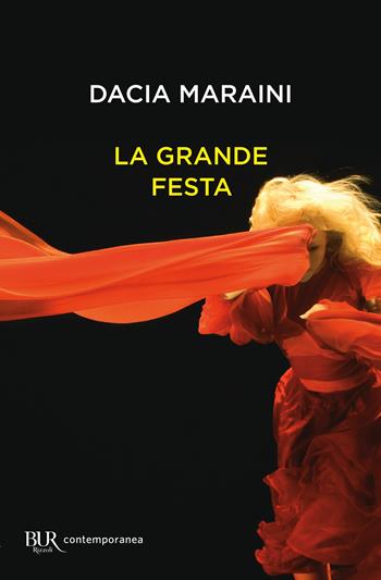 La grande festa - Dacia Maraini - Libro Rizzoli 2012, BUR Contemporanea | Libraccio.it