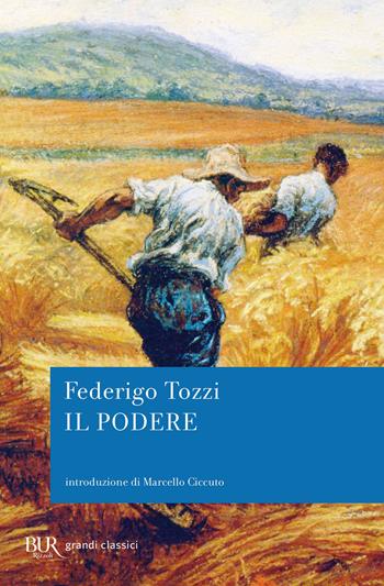 Il podere - Federigo Tozzi - Libro Rizzoli 2003, BUR I grandi romanzi | Libraccio.it