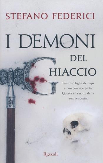 I demoni del ghiaccio - Stefano Federici - Libro Rizzoli 2012, Rizzoli best | Libraccio.it