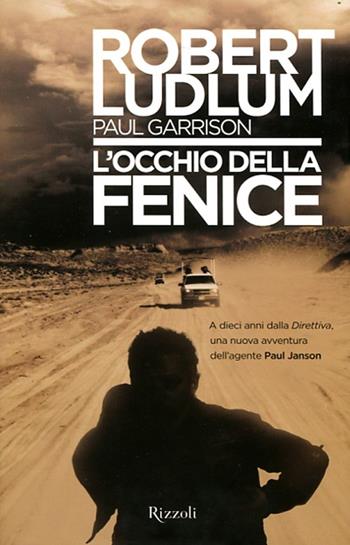 L'occhio della fenice - Robert Ludlum, Paul Garrison - Libro Rizzoli 2012, Rizzoli best | Libraccio.it