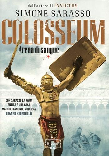 Colosseum. Arena di sangue - Simone Sarasso - Libro Rizzoli 2012, Rizzoli Max | Libraccio.it