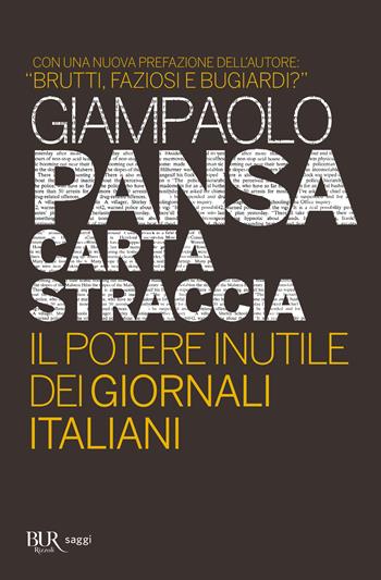 Carta straccia. Il potere inutile dei giornalisti italiani - Giampaolo Pansa - Libro Rizzoli 2012, BUR Best BUR | Libraccio.it