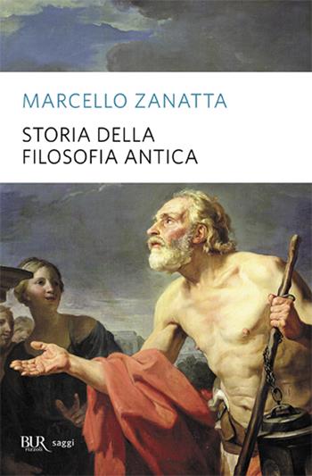 Storia della filosofia antica - Marcello Zanatta - Libro Rizzoli 2012, BUR Saggi | Libraccio.it
