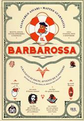 Il Barbarossa. Almanacco di sogni, avventure e desideri. Quando il futuro pesca il meglio dal passato. Ediz. illustrata