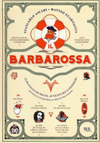 Il Barbarossa. Almanacco di sogni, avventure e desideri. Quando il futuro pesca il meglio dal passato. Ediz. illustrata - Giancarlo Ascari, Matteo Guarnaccia - Libro Rizzoli 2012, BUR Varia | Libraccio.it