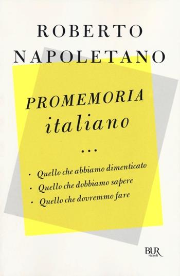 Promemoria italiano. Quello che abbiamo dimenticato, quello che dobbiamo sapere, quello che dovremmo fare - Roberto Napoletano - Libro Rizzoli 2012, BUR Saggi | Libraccio.it