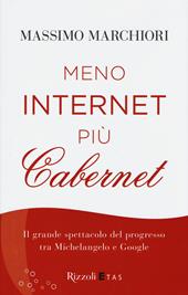 Meno internet più cabernet. Il grande spettacolo del progresso tra Michelangelo e Google