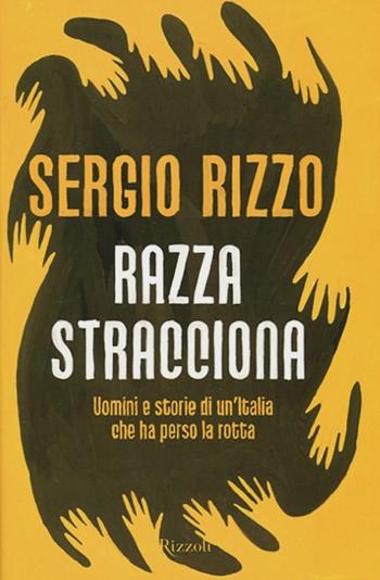 Razza stracciona. Uomini e storie di un'Italia che ha perso la rotta - Sergio Rizzo - Libro Rizzoli 2012, Saggi italiani | Libraccio.it