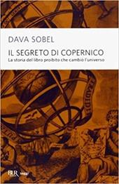 Il segreto di Copernico. La storia del libro proibito che cambiò l'universo