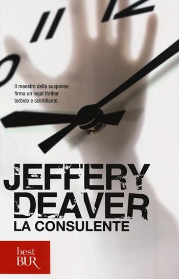 La consulente - Jeffery Deaver - Libro Rizzoli 2013, BUR Best BUR | Libraccio.it