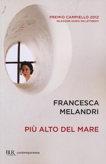 Più alto del mare - Francesca Melandri - Libro Rizzoli 2013, BUR Contemporanea | Libraccio.it