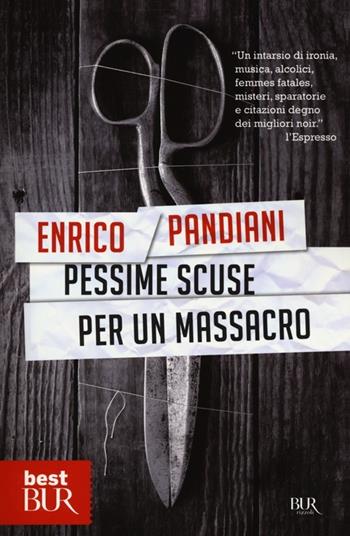 Pessime scuse per un massacro. Un romanzo de «Les italiens» - Enrico Pandiani - Libro Rizzoli 2013, BUR Best BUR | Libraccio.it