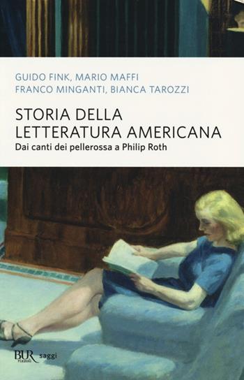 Storia della letteratura americana. Dai canti dei pellerossa a Philip Roth  - Libro Rizzoli 2013, BUR Saggi | Libraccio.it