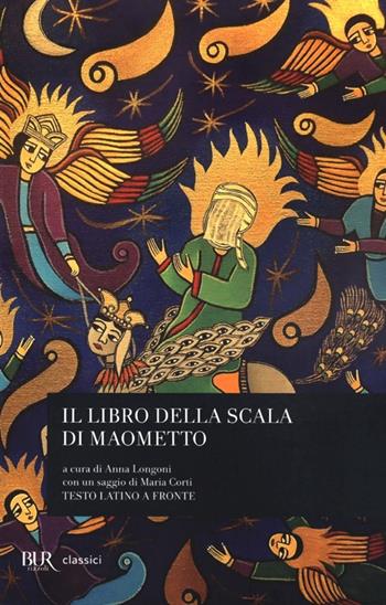 Il libro della scala di Maometto. Testo latino a fronte  - Libro Rizzoli 2013, BUR Classici | Libraccio.it