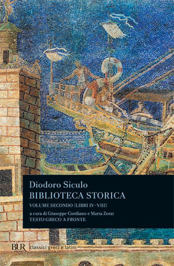 Biblioteca storica. Testo greco a fronte. Vol. 2: Libri IV-VIII - Diodoro Siculo - Libro Rizzoli 2014, BUR Classici greci e latini | Libraccio.it