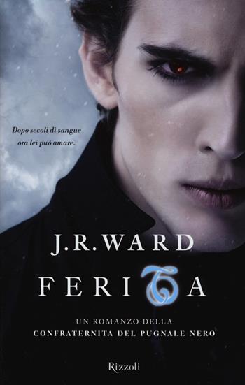 Ferita. La confraternita del pugnale nero. Vol. 9 - J. R. Ward - Libro Rizzoli 2013, Rizzoli best | Libraccio.it