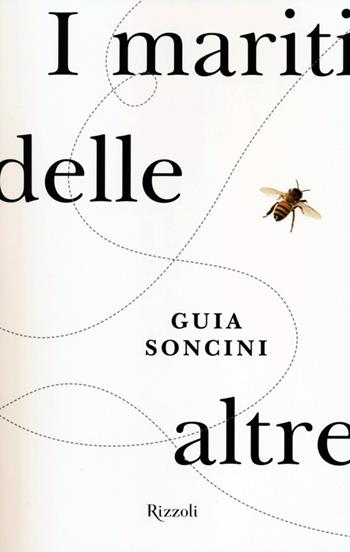 I mariti delle altre - Guia Soncini - Libro Rizzoli 2013, Saggi italiani | Libraccio.it