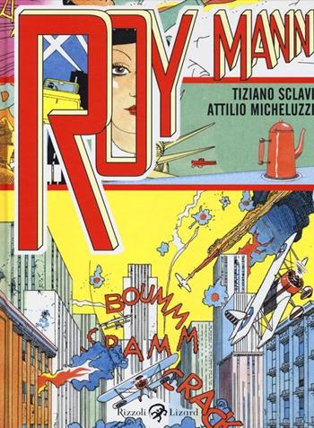 Roy Mann - Attilio Micheluzzi, Tiziano Sclavi - Libro Rizzoli Lizard 2013, Varia | Libraccio.it