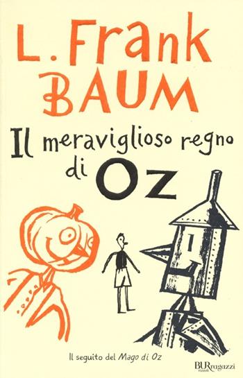 Il meraviglioso regno di Oz. Ediz. integrale - L. Frank Baum - Libro Rizzoli 2013, Bur ragazzi | Libraccio.it