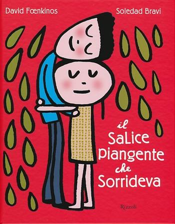 Il salice piangente che sorrideva. Ediz. illustrata - David Foenkinos, Soledad Bravi - Libro Rizzoli 2013 | Libraccio.it