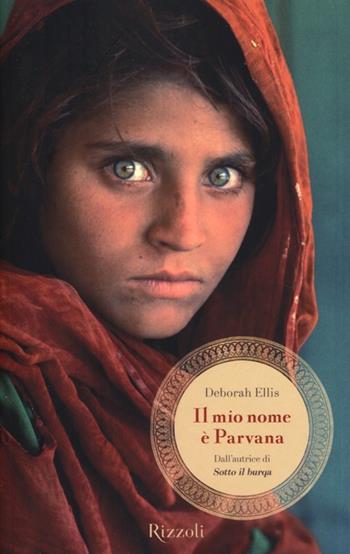 Il mio nome è Parvana - Deborah Ellis - Libro Rizzoli 2013, Rizzoli narrativa | Libraccio.it