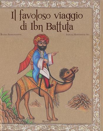 Il favoloso viaggio di Ibn Battuta. Ediz. illustrata - Fatima Sharafeddine, Mohammad A. Intilaq - Libro Rizzoli 2013 | Libraccio.it
