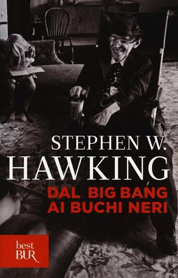 Dal big bang ai buchi neri. Breve storia del tempo - Stephen Hawking - Libro Rizzoli 2011, BUR Best BUR | Libraccio.it