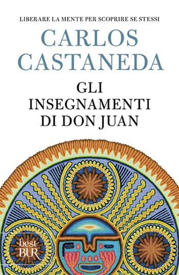 Gli insegnamenti di don Juan - Carlos Castaneda - Libro Rizzoli 2013, BUR Best BUR | Libraccio.it